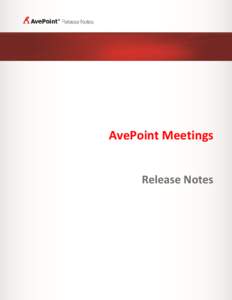 AvePoint Meetings Release Notes Table of Contents AvePoint Meetings 3.1.3 ............................................................................................................................... 5 New Features an
