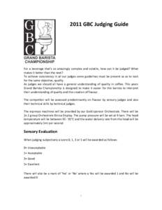 2011	
  GBC	
  Judging	
  Guide	
    For	
   a	
   beverage	
   that’s	
   so	
   amazingly	
   complex	
   and	
   volatile,	
   how	
   can	
   it	
   be	
   judged?	
   What	
   makes	
  it	
  b