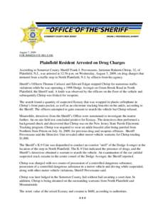 August 7, 2009 FOR IMMEDIATE RELEASE Plainfield Resident Arrested on Drug Charges According to Somerset County Sheriff Frank J. Provenzano, Antionne Raheem Chrisp, 32, of Plainfield, N.J., was arrested at 12:56 p.m. on W
