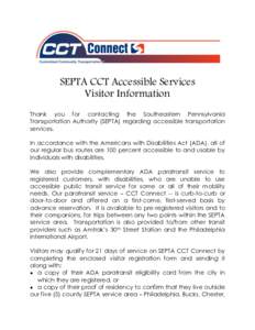 SEPTA CCT Accessible Services Visitor Information Thank you for contacting the Southeastern Pennsylvania Transportation Authority (SEPTA) regarding accessible transportation services. In accordance with the Americans wit