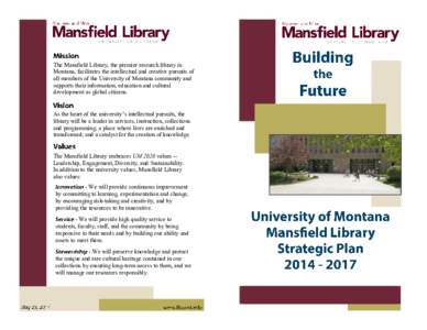 The Mansfield Library, the premier research library in Montana, facilitates the intellectual and creative pursuits of all members of the University of Montana community and supports their information, education and cultu