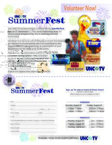 Volunteer Now! Join UNC-TV by becoming a volunteer during SummerFest, August 27-September 1. This on-air fundraising drive will feature great programming, live in studio guests and much more! Volunteer now to be a part o