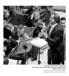 CHICAGO SYMPHONY ORCHESTRA RICCARDO MUTI, MUSIC DIRECTOR AND CONDUCTOR ROBERT CHEN, VIOLIN Saturday, October 12, 2013, at 7:30pm Foellinger Great Hall | Great Hall Series