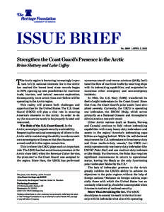 ISSUE BRIEF  No. 3889 | April 2, 2013 Strengthen the Coast Guard’s Presence in the Arctic