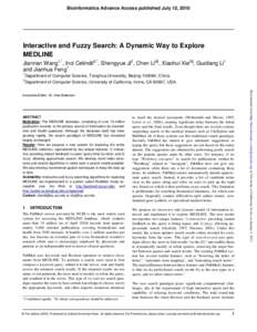 Bioinformatics Advance Access published July 12, 2010  Interactive and Fuzzy Search: A Dynamic Way to Explore MEDLINE Jiannan Wang1,*, Inci Cetindil2,*, Shengyue Ji2, Chen Li2§, Xiaohui Xie2§, Guoliang Li1 and Jianhua 
