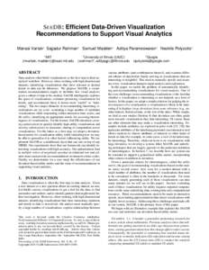 S EE DB: Efficient Data-Driven Visualization Recommendations to Support Visual Analytics Manasi Vartak1 Sajjadur Rahman2 Samuel Madden1 Aditya Parameswaran2 Neoklis Polyzotis3 1  MIT