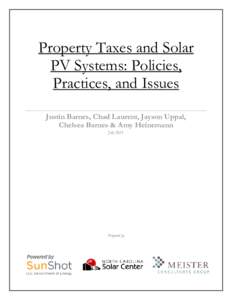 Property Taxes and Solar PV Systems: Policies, Practices, and Issues Justin Barnes, Chad Laurent, Jayson Uppal, Chelsea Barnes & Amy Heinemann July 2013