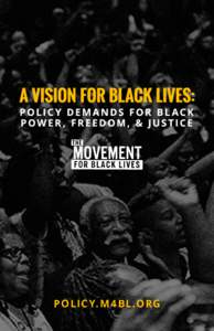 P OLIC Y. M 4 BL .ORG  Black humanity and dignity requires Black political will and power. Despite constant exploitation and perpetual oppression, Black people have bravely and brilliantly been the driving force pushin
