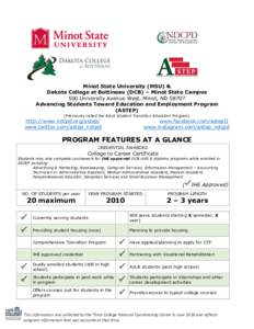 Minot State University (MSU) & Dakota College at Bottineau (DCB) – Minot State Campus 500 University Avenue West, Minot, NDAdvancing Students Toward Education and Employment Program (ASTEP) (Previously called th