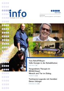 REHAB Basel Zentrum für Querschnittgelähmte und Hirnverletzte 23. Jahrgang · Nr. 59 · Juni 2014 Yves Ruhoff-Meyer: Volle Energie in die Rehabilitation