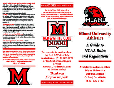 Who Is Able to Recruit for Miami University?  Only Miami University athletic department staff members may be involved in the recruiting process, and only coaches who have passed the NCAA Coaches Certification Exam may re