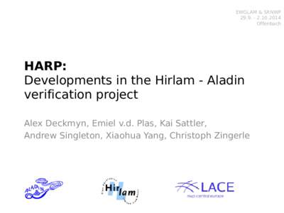 EWGLAM & SRNWP2014 Offenbach HARP: Developments in the Hirlam - Aladin