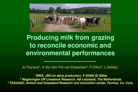 Producing milk from grazing to reconcile economic and environmental performances JL Peyraud1, A Van den Pol-van Dasselaar2, P Dillon3, L Delaby1 1