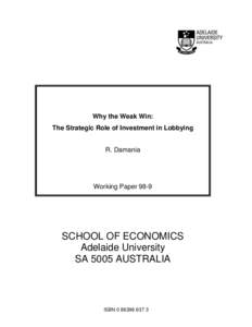 Why the Weak Win: The Strategic Role of Investment in Lobbying R. Damania Working Paper 98-9