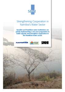 Strengthening Cooperation in Namibia’s Water Sector Swedish and Namibian water institutions are jointly implementing a one-year programme to build capacity and strengthen cooperation in the Namibian water sector.