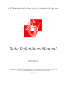 ASCTS National Cardiac Surgery Database Program  Data Definitions Manual Version 3 An initiative of the Australasian Society of Cardiac and Thoracic Surgeons (ASCTS) In association with Dept Epidemiology & Preventive Med