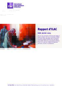 Rapport d’ILAC Haïti, Janvier 2005 ILAC est une association internationale établie et basée en Suède. ILAC est un consortium d’ONGs du monde entier, spécialisée dans la fourniture d’assistance légale techniq