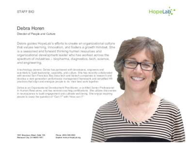 STAFF BIO  Debra Horen Director of People and Culture  Debra guides HopeLab’s efforts to create an organizational culture