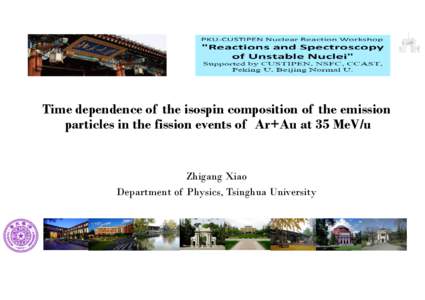 Time dependence of the isospin composition of the emission particles in the fission events of Ar+Au at 35 MeV/u Zhigang Xiao Department of Physics, Tsinghua University