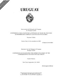 Intervención del Delegado del Uruguay Sr. Enrique Loedel CONFERENCIA PARA FACILITAR LA ENTRADA EN VIGOR DEL TRATADO DE PROHIBICIÓN COMPLETA DE ENSAYOS NUCLEARES Naciones Unidas