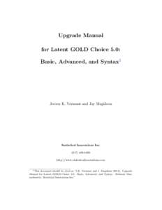 Upgrade Manual for Latent GOLD Choice 5.0: Basic, Advanced, and Syntax1 Jeroen K. Vermunt and Jay Magidson