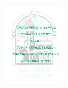 COMPREHENSIVE ANNUAL FINANCIAL REPORT OF THE CITY OF VENICE, FLORIDA FOR THE FISCAL YEAR ENDED SEPTEMBER 30, 2013