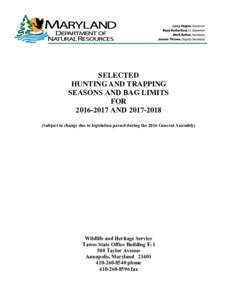 SELECTED HUNTING AND TRAPPING SEASONS AND BAG LIMITS FORANDSubject to change due to legislation passed during the 2016 General Assembly)