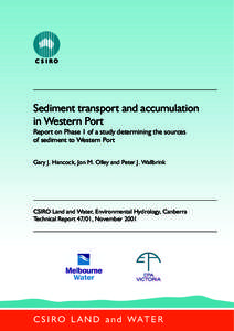 Sediment transport and accumulation in Western Port Report on Phase 1 of a study determining the sources of sediment to Western Port Gary J. Hancock, Jon M. Olley and Peter J. Wallbrink