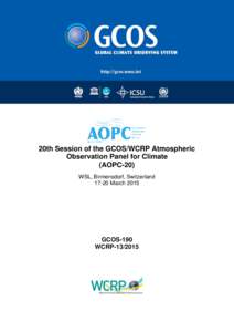20th Session of the GCOS/WCRP Atmospheric Observation Panel for Climate (AOPC-20) WSL, Birmensdorf, SwitzerlandMarch 2015