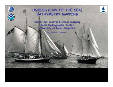 UNCLOS (LAW OF THE SEA) BATHYMETRY MAPPING Center Center for for Coastal Coastal &