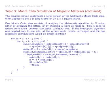 High Performance Computing II  Lecture 13 Topic 3: Monte Carlo Simulation of Magnetic Materials (continued) The program ising.c implements a serial version of the Metropolis Monte Carlo algorithm applied to the 2-D Ising
