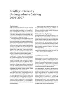 Bradley University Undergraduate Catalog[removed]The University Bradley University is an independent, privately endowed, coeducational institution. Located on a 75-acre campus in