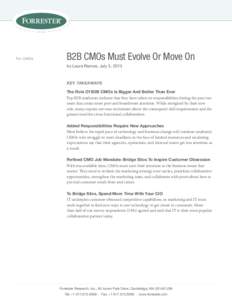 For: CMOs  B2B CMOs Must Evolve Or Move On by Laura Ramos, July 3, 2013  Key Takeaways