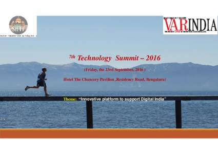7th  Technology Summit – 2016 (Friday, the 23rd September, Hotel The Chancery Pavilion ,Residency Road, Bengaluru)