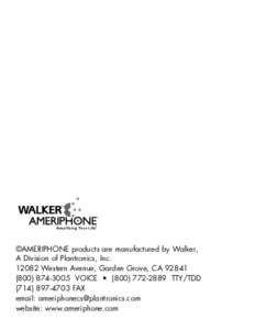 ®  ©AMERIPHONE products are manufactured by Walker, A Division of Plantronics, IncWestern Avenue, Garden Grove, CA3005 VOICE • (TTY/TDD