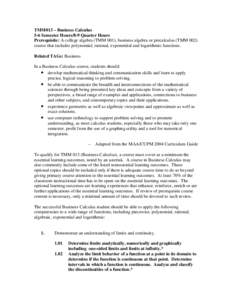 TMM013 – Business Calculus 5-6 Semester Hours/8-9 Quarter Hours Prerequisite: A college algebra (TMM 001), business algebra or precalculus (TMM 002) course that includes polynomial, rational, exponential and logarithmi