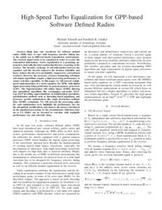 High-Speed Turbo Equalization for GPP-based Software Defined Radios Michael Schwall and Friedrich K. Jondral Karlsruhe Institute of Technology, Germany Email: {michael.schwall, friedrich.jondral}@kit.edu Abstract—High 