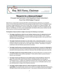 “Blueprint for a Balanced Budget” Principles and Summary in the Republican Study Committee’s Fiscal Year 2016 Budget Proposal With America’s national debt surpassing $18 trillion and burdening future generations,