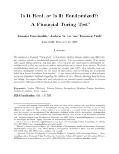 Is It Real, or Is It Randomized?: A Financial Turing Test∗ Jasmina Hasanhodzic,† Andrew W. Lo,‡ and Emanuele Viola§ This Draft: February 23, 2010 Abstract We construct a financial “Turing test” to determine wh