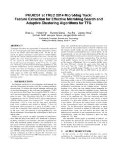 PKUICST at TREC 2014 Microblog Track: Feature Extraction for Effective Microblog Search and Adaptive Clustering Algorithms for TTG ∗  Chao Lv Feifan Fan Runwei Qiang Yue Fei Jianwu Yang