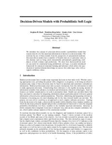 Decision-Driven Models with Probabilistic Soft Logic  Stephen H. Bach Matthias Broecheler Stanley Kok Lise Getoor Department of Computer Science University of Maryland, College Park College Park, MD 20742, USA