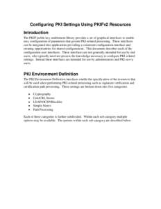 Configuring PKI Settings Using PKIFv2 Resources Introduction The PKIF public key enablement library provides a set of graphical interfaces to enable easy configuration of parameters that govern PKI-related processing. Th