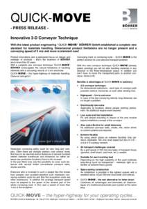 QUICK-MOVE - PRESS RELEASE Innovative 3-D Conveyor Technique With the latest product engineering “QUICK-MOVE“ BÖHRER GmbH established a complete new standard for materials handling. Dimensional product limitations a