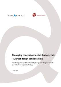 Managing congestion in distribution grids - Market design consideration How heat pumps can deliver flexibility though well-designed markets and virtual power plant technology