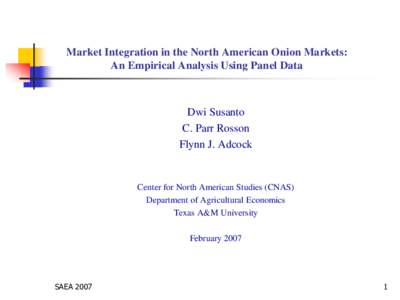 Market Integration in the North American Onion Markets: An Empirical Analysis Using Panel Data Dwi Susanto C. Parr Rosson Flynn J. Adcock