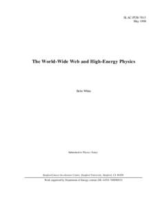 SLAC-PUB-7815 May 1998 The World-Wide Web and High-Energy Physics  Bebo White