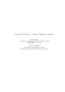 Dynamic Web Data: a Process Algebraic Approach Sergio Maffeis Department of Computing, Imperial College London  Ph.D. Thesis, 2005. Thesis supervisor: Philippa Gardner