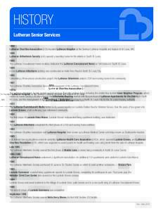 HISTORY Lutheran Senior Services 1858 Lutheran Charities Association (LCA) founded Lutheran Hospital as the German Lutheran Hospital and Asylum of St. Louis, MOLutheran Althenheim Society (LAS) opened a boarding h