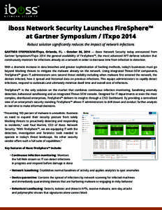iboss Network Security Launches FireSphere™ at Gartner Symposium / ITxpo 2014 Robust solution signiﬁcantly reduces the impact of network infections GARTNER SYMPOSIUM/ITxpo, Orlando, FL. – October 06, 2014 — iboss