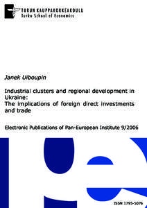 Janek Uiboupin Industrial clusters and regional development in Ukraine: The implications of foreign direct investments and trade Electronic Publications of Pan-European Institute